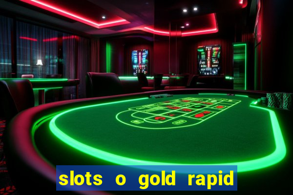 slots o gold rapid fire jackpots spielen