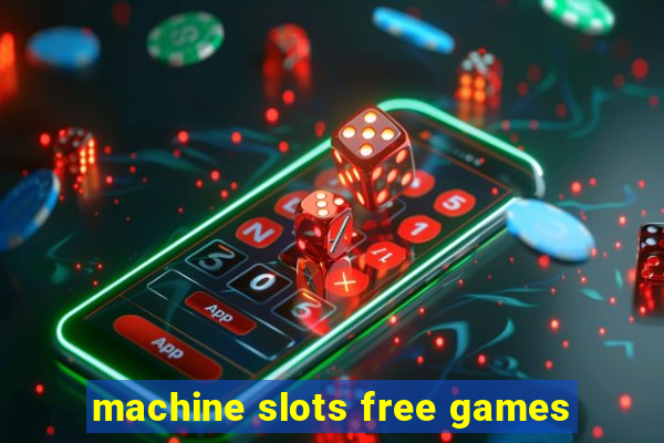 machine slots free games