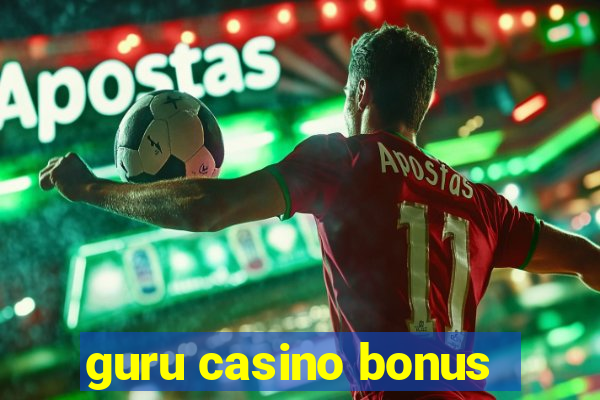 guru casino bonus