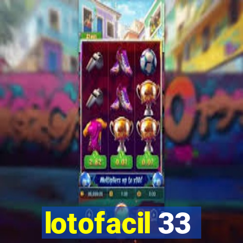 lotofacil 33