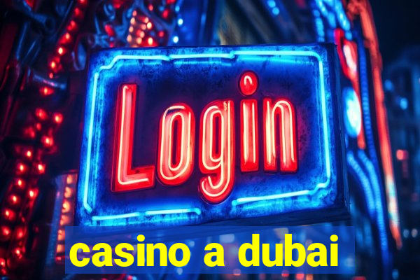 casino a dubai