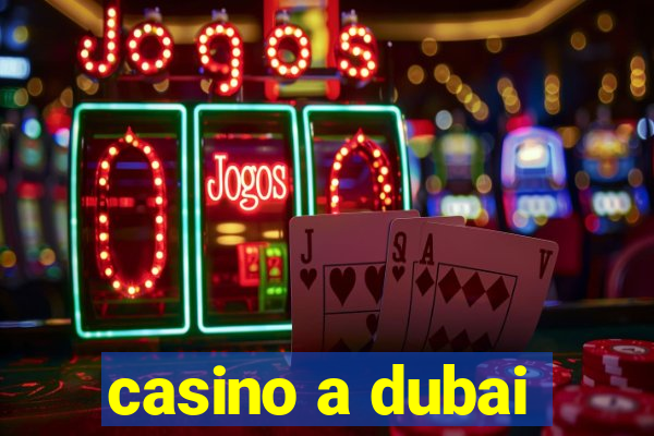 casino a dubai