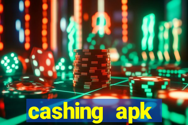 cashing apk dinheiro infinito