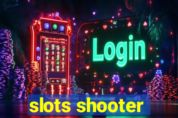 slots shooter