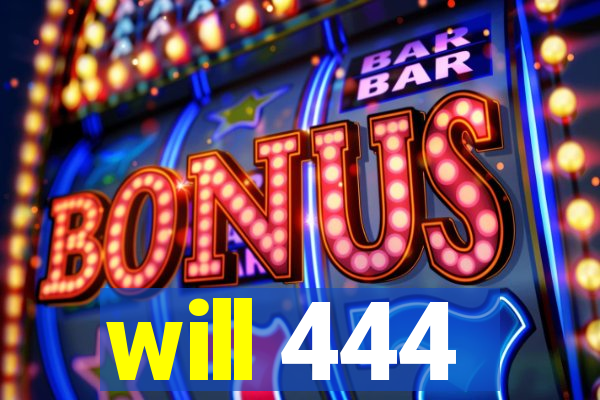 will 444