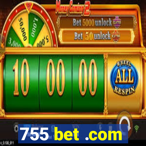 755 bet .com