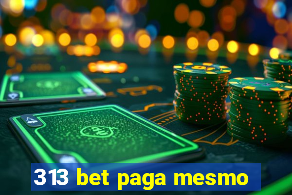 313 bet paga mesmo