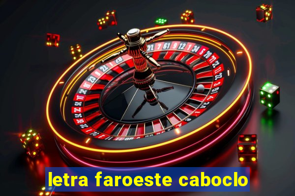 letra faroeste caboclo