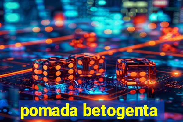 pomada betogenta