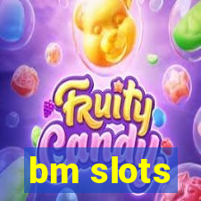 bm slots