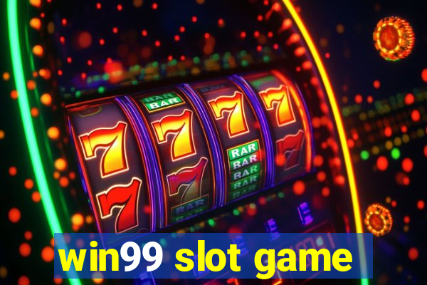 win99 slot game