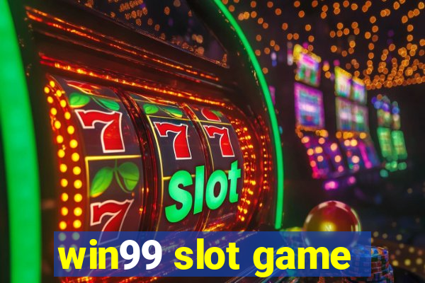 win99 slot game