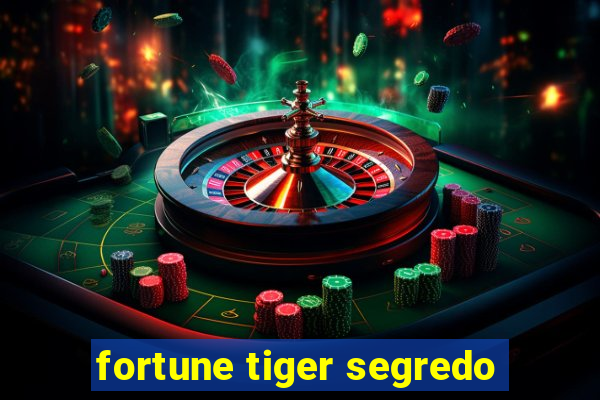 fortune tiger segredo