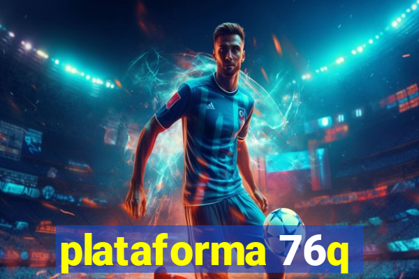 plataforma 76q