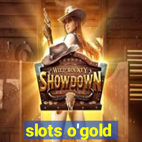 slots o'gold