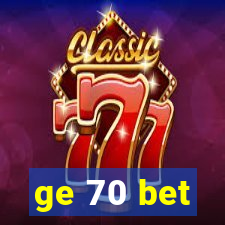 ge 70 bet