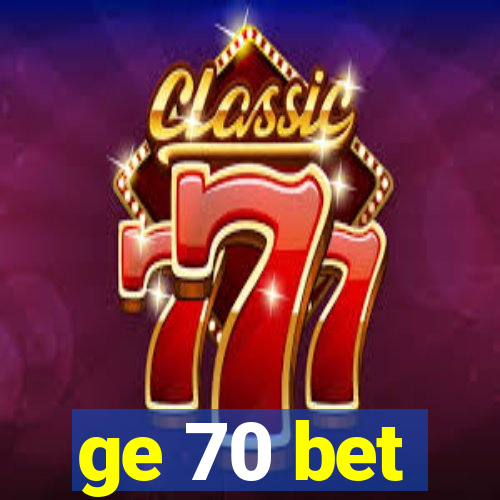 ge 70 bet