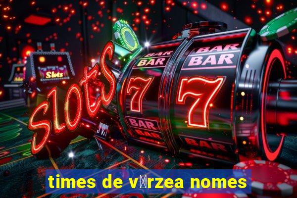 times de v谩rzea nomes