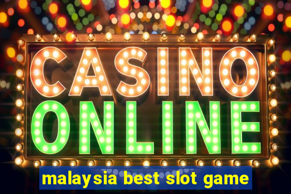 malaysia best slot game