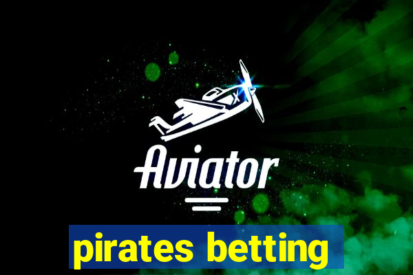 pirates betting