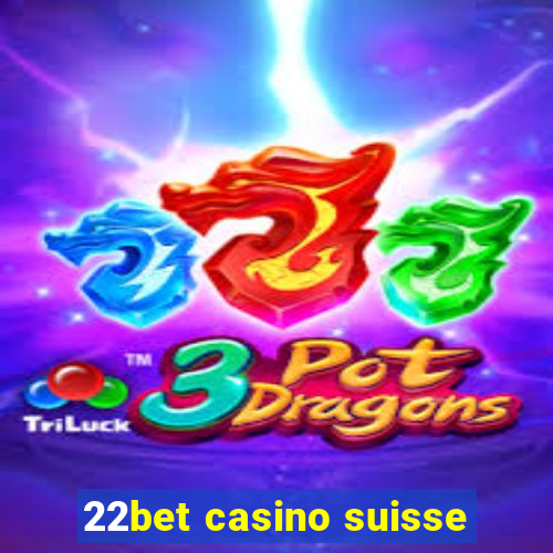 22bet casino suisse