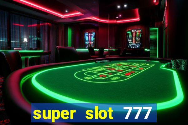 super slot 777 paga mesmo