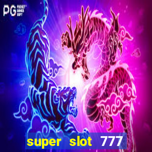 super slot 777 paga mesmo