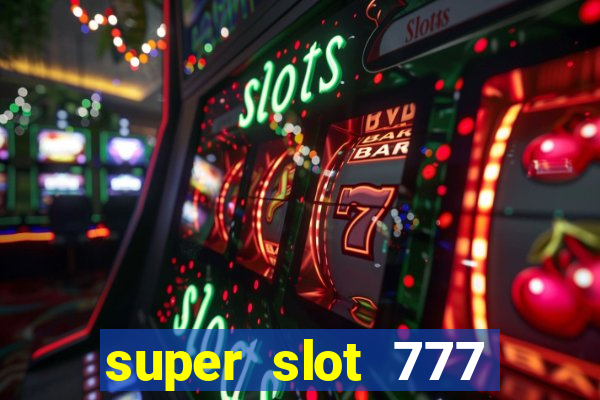 super slot 777 paga mesmo