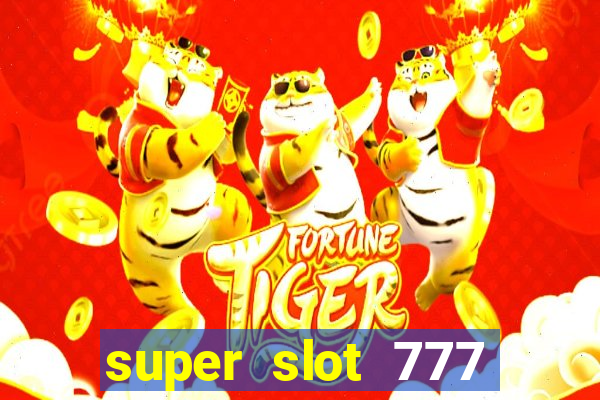 super slot 777 paga mesmo