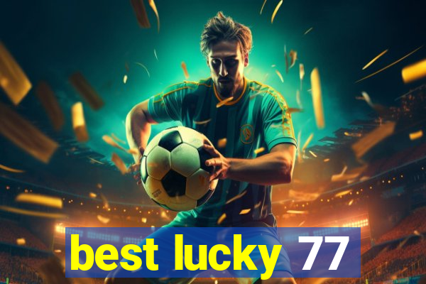 best lucky 77