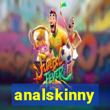 analskinny