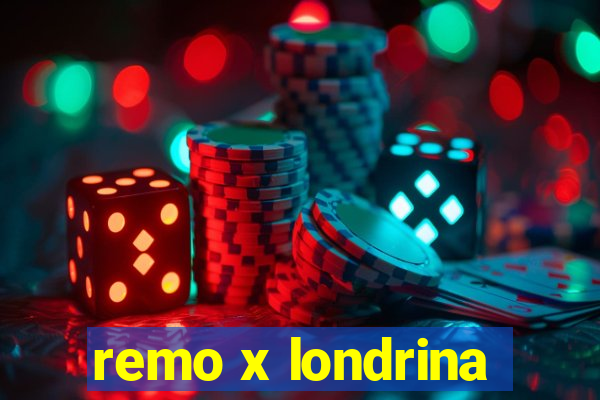 remo x londrina