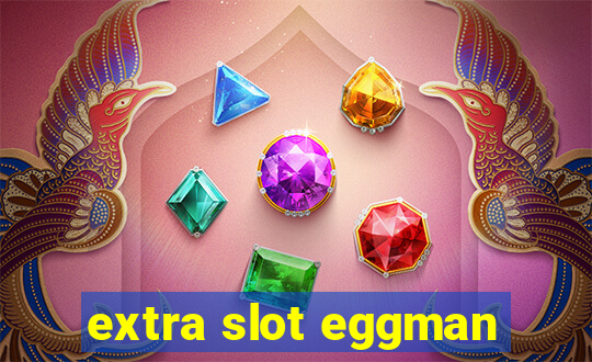 extra slot eggman