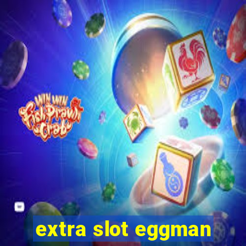 extra slot eggman