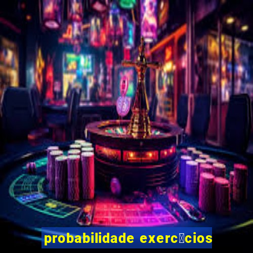 probabilidade exerc铆cios