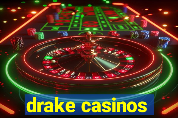 drake casinos