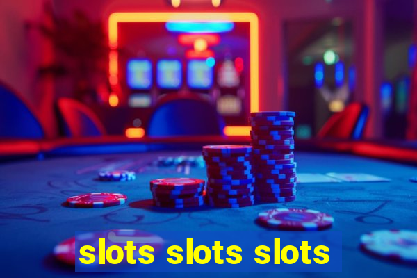 slots slots slots