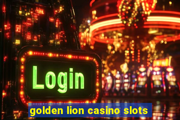 golden lion casino slots