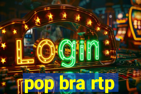 pop bra rtp