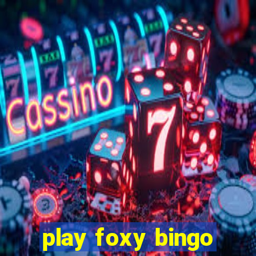 play foxy bingo