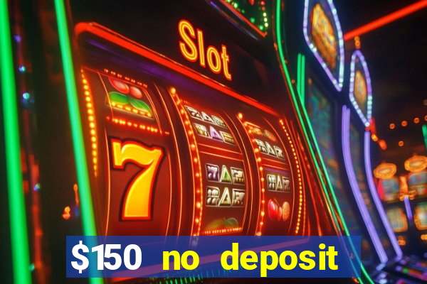 $150 no deposit bonus codes captain jack casino