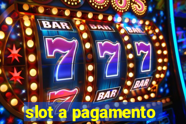 slot a pagamento