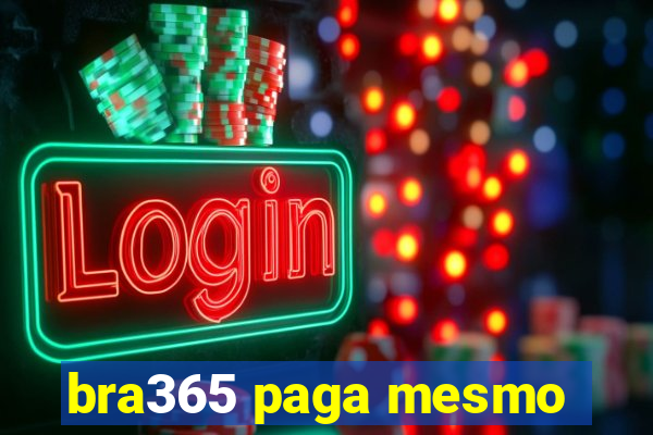 bra365 paga mesmo