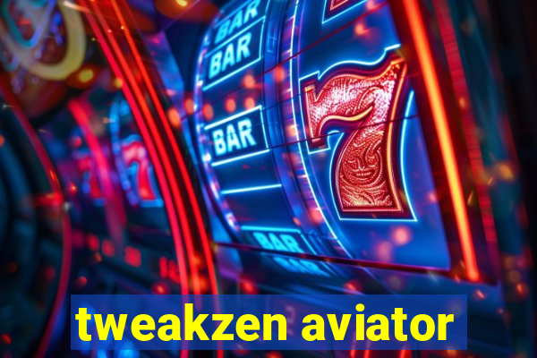 tweakzen aviator