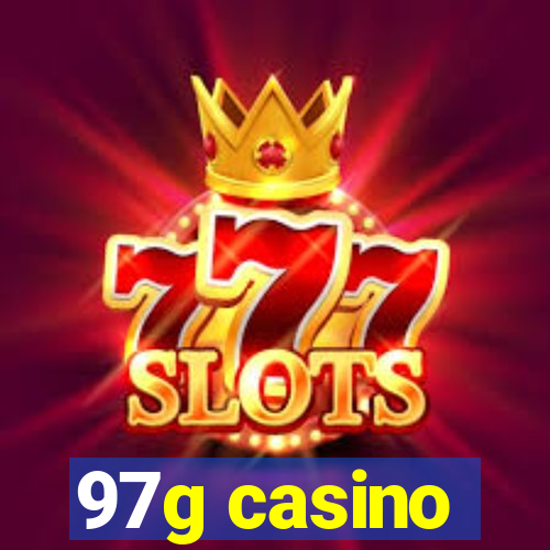 97g casino