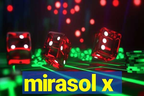 mirasol x