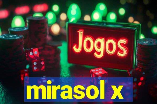 mirasol x