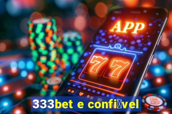 333bet e confi谩vel