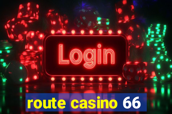 route casino 66