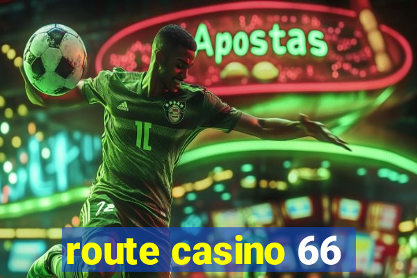 route casino 66